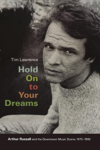 Hold On to Your Dreams: Arthur Russell And The Downtown Music Scene, 1973-1992 von Duke University Press